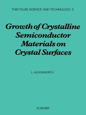 cover image of Growth of Crystalline Semiconductor Materials on Crystal Surfaces